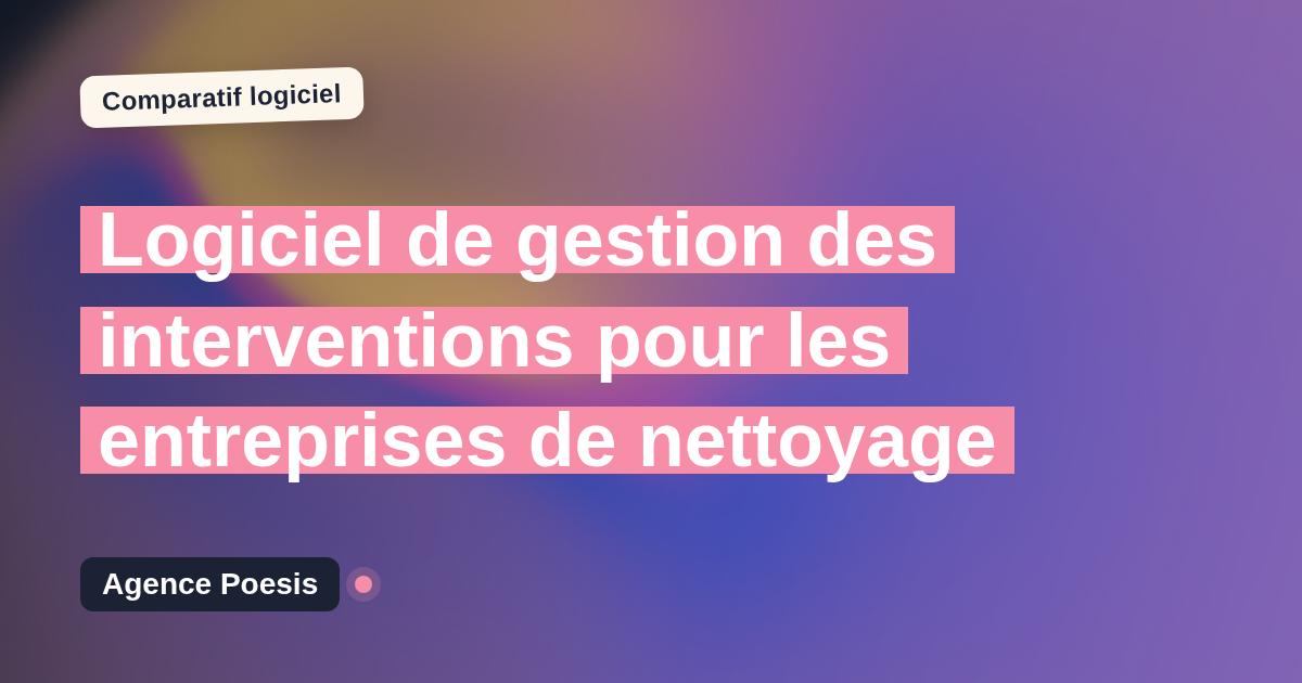 Logiciel de gestion des interventions pour les entreprises de nettoyage : le comparatif (marché vs sur-mesure)