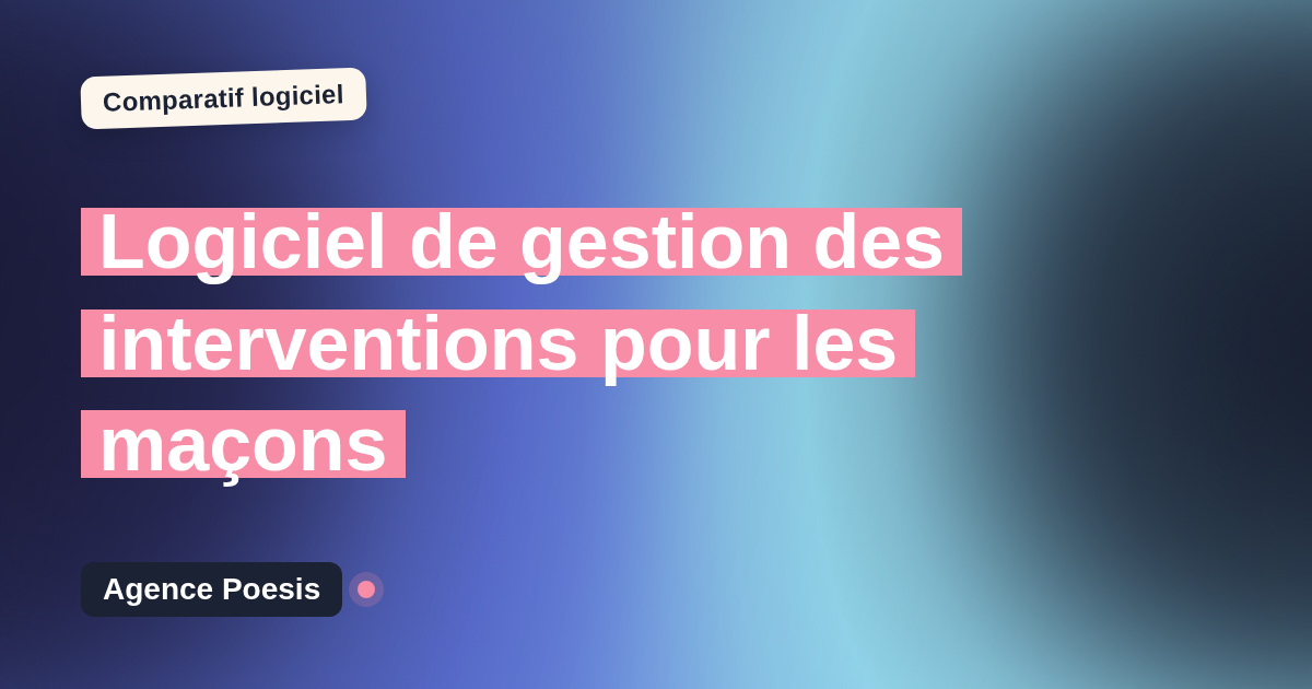 Logiciel de gestion des interventions pour les maçons : le comparatif (marché vs sur-mesure)