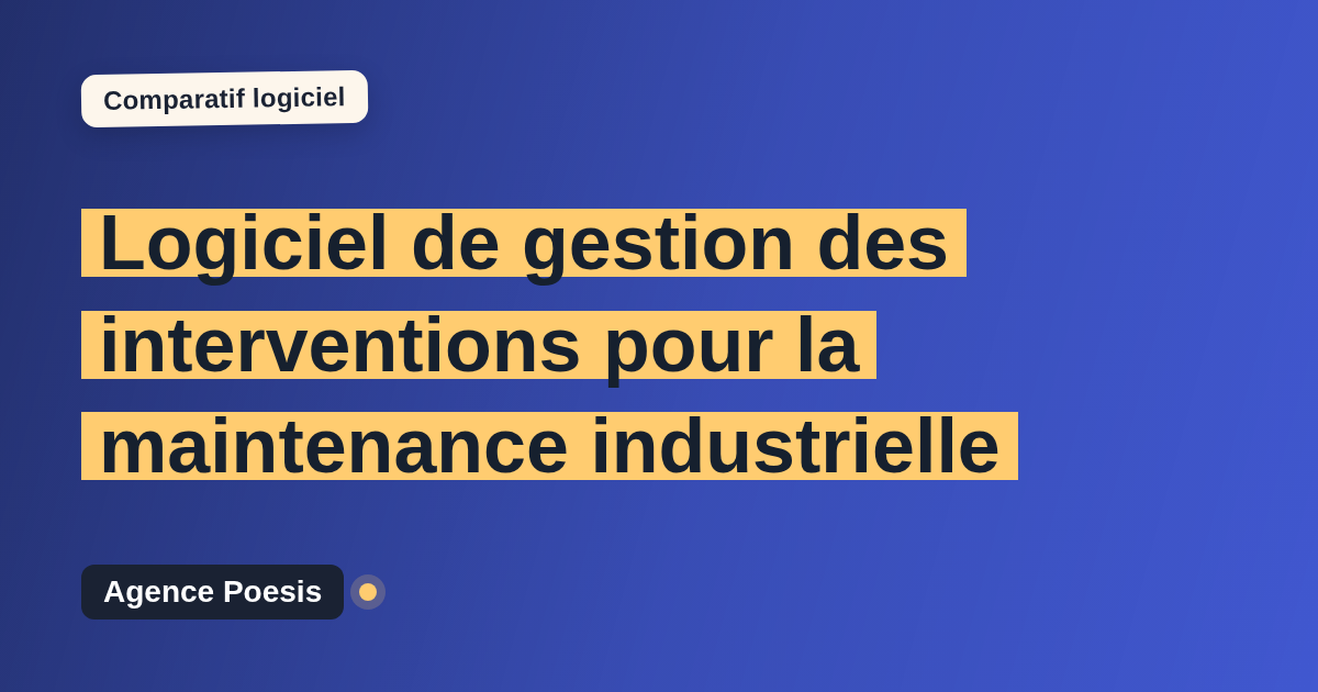 Logiciel de gestion des interventions pour la maintenance industrielle : le comparatif (marché vs sur-mesure)
