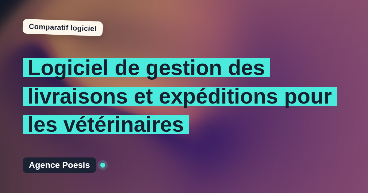 Logiciel de gestion des livraisons et expéditions pour les vétérinaires : le comparatif (marché vs sur-mesure)