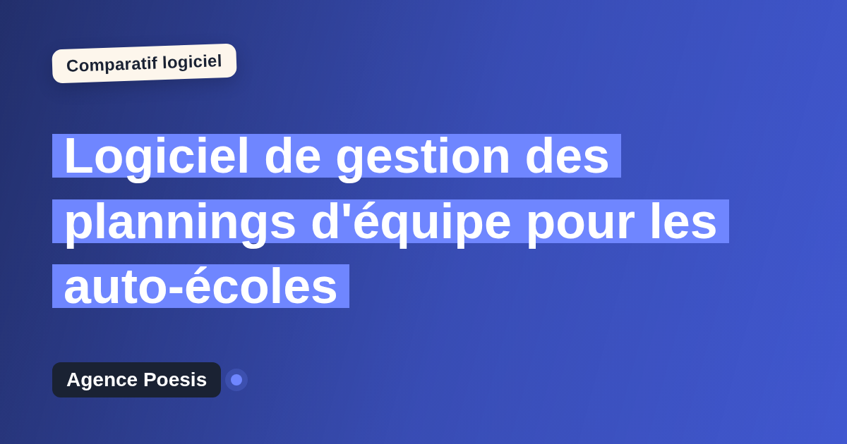 Logiciel de gestion des plannings d'équipe pour les auto-écoles : le comparatif (marché vs sur-mesure)