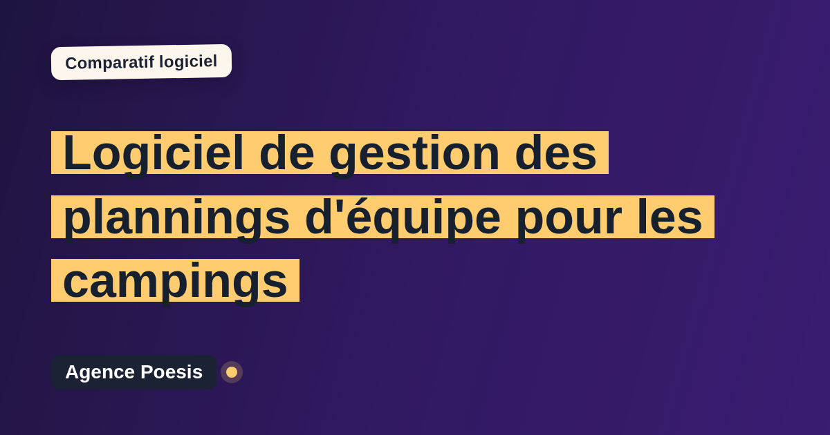 Logiciel de gestion des plannings d'équipe pour les campings : le comparatif (marché vs sur-mesure)