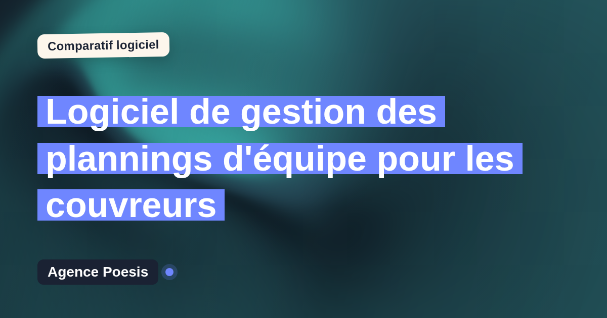 Logiciel de gestion des plannings d'équipe pour les couvreurs : le comparatif (marché vs sur-mesure)