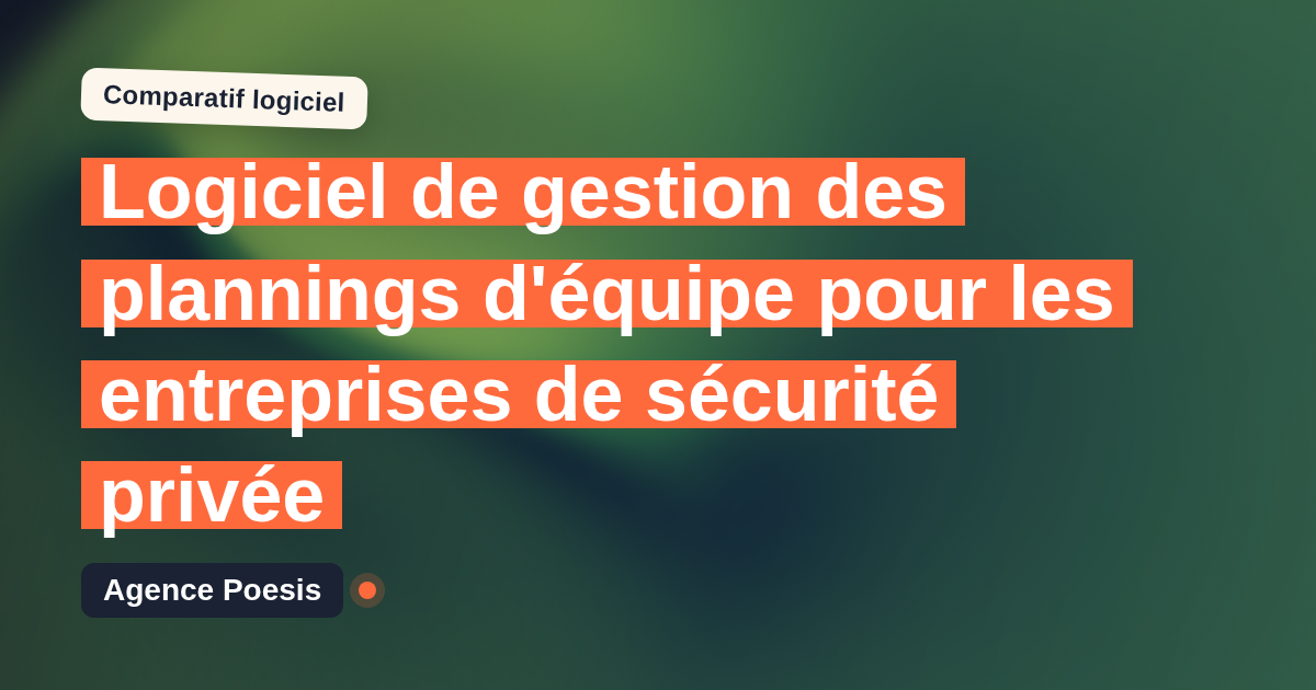 Logiciel de gestion des plannings d'équipe pour les entreprises de sécurité privée : le comparatif (marché vs sur-mesure)
