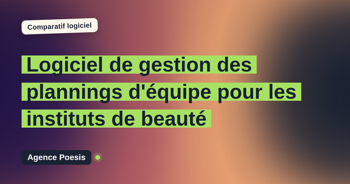Logiciel de gestion des plannings d'équipe pour les instituts de beauté : le comparatif (marché vs sur-mesure)