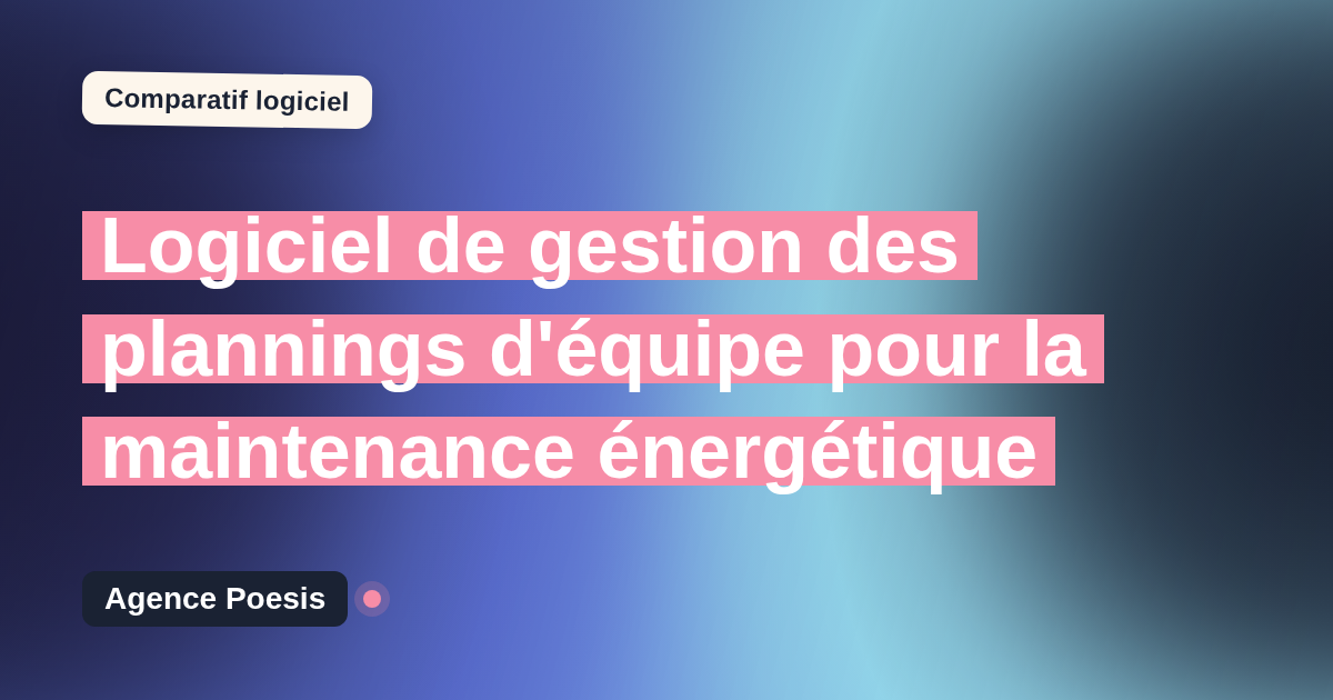 Logiciel de gestion des plannings d'équipe pour la maintenance énergétique : le comparatif (marché vs sur-mesure)