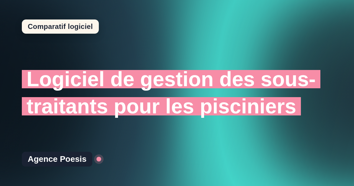 Logiciel de gestion des sous-traitants pour les pisciniers : le comparatif (marché vs sur-mesure)