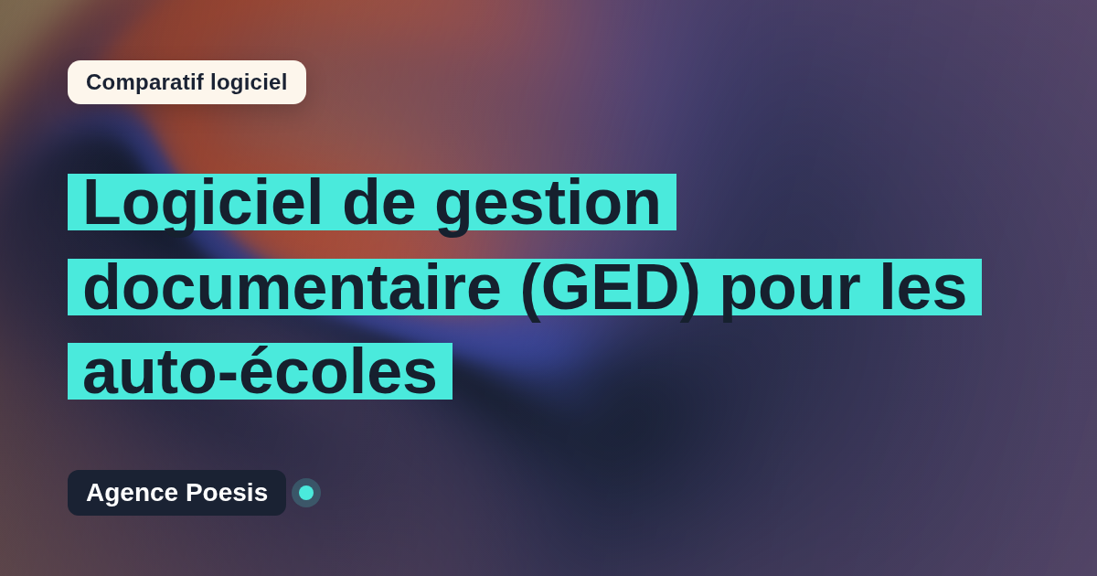 Logiciel de gestion documentaire (GED) pour les auto-écoles : le comparatif (marché vs sur-mesure)