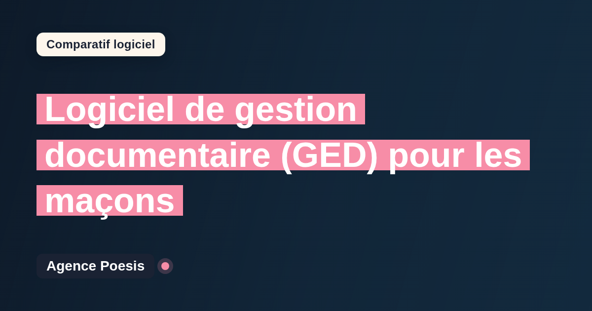 Logiciel de gestion documentaire (GED) pour les maçons : le comparatif (marché vs sur-mesure)