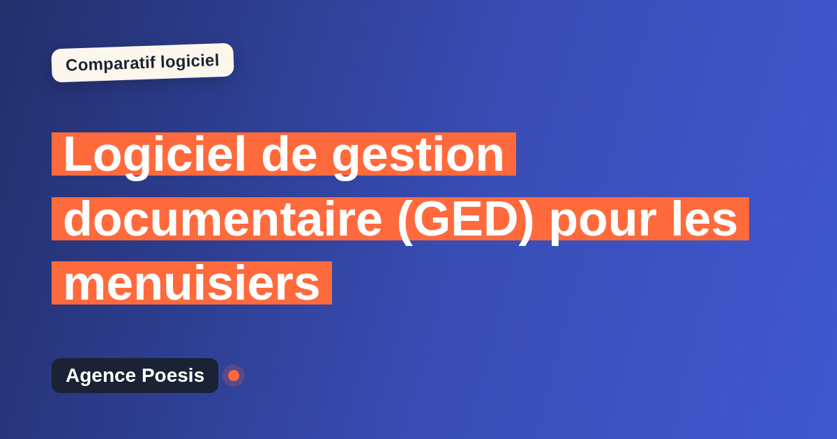 Logiciel de gestion documentaire (GED) pour les menuisiers : le comparatif (marché vs sur-mesure)