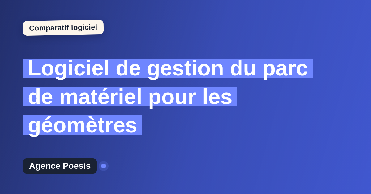 Logiciel de gestion du parc de matériel pour les géomètres : le comparatif (marché vs sur-mesure)