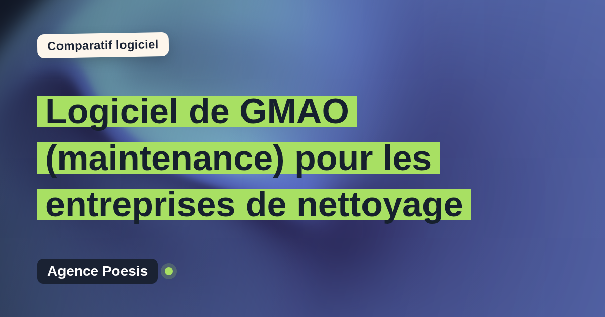 Logiciel de GMAO (maintenance) pour les entreprises de nettoyage : le comparatif (marché vs sur-mesure)