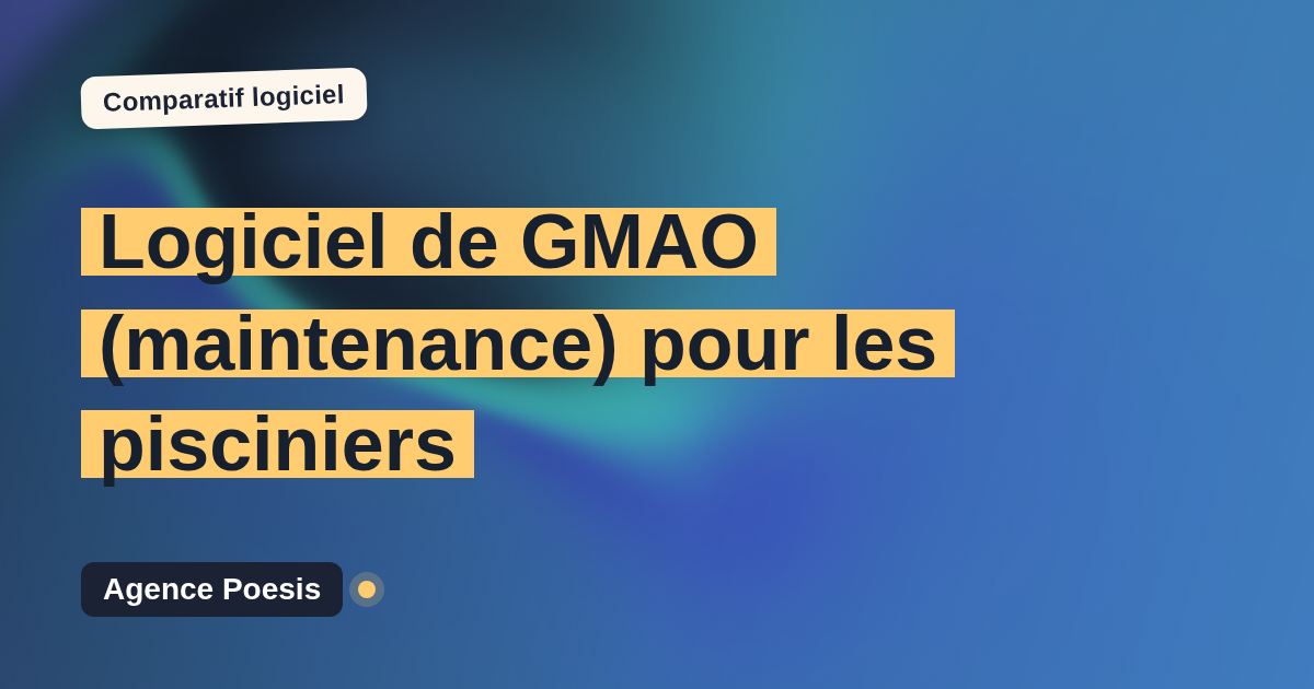 Logiciel de GMAO (maintenance) pour les pisciniers : le comparatif (marché vs sur-mesure)