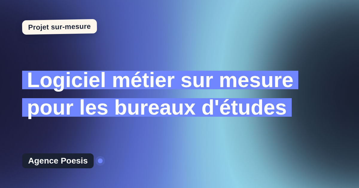 Logiciel métier sur mesure pour les bureaux d'études : sur-mesure et sans dépendance