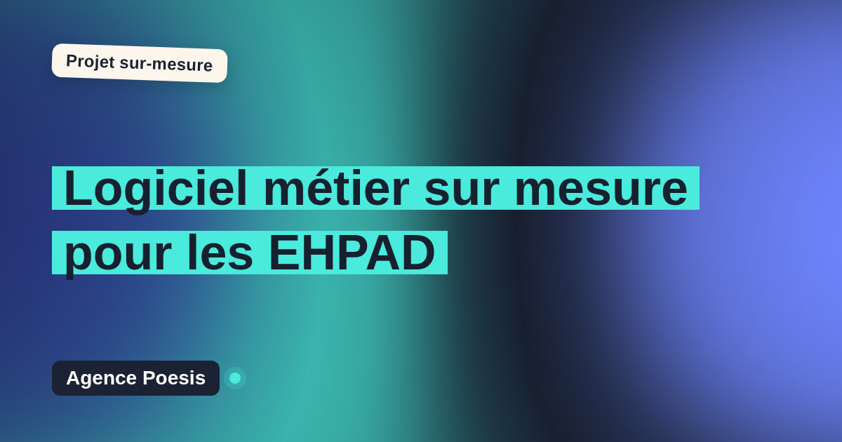 Logiciel métier sur mesure pour les EHPAD : sur-mesure et sans dépendance