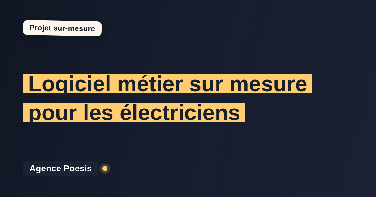 Logiciel métier sur mesure pour les électriciens : sur-mesure et sans dépendance