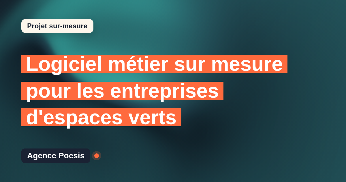 Logiciel métier sur mesure pour les entreprises d'espaces verts : sur-mesure et sans dépendance
