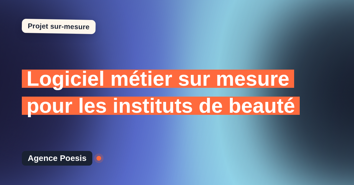 Logiciel métier sur mesure pour les instituts de beauté : sur-mesure et sans dépendance