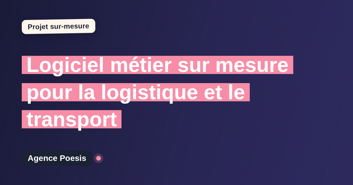 Logiciel métier sur mesure pour la logistique et le transport : sur-mesure et sans dépendance