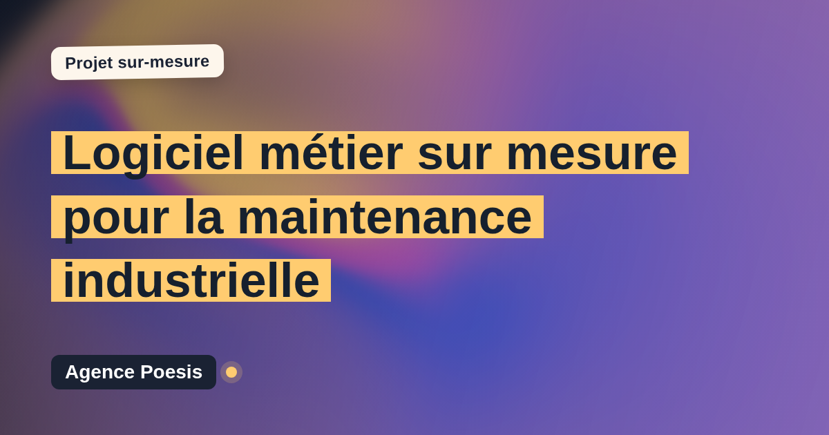 Logiciel métier sur mesure pour la maintenance industrielle : sur-mesure et sans dépendance