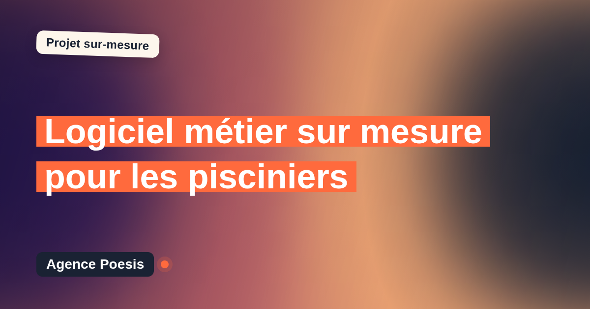 Logiciel métier sur mesure pour les pisciniers : sur-mesure et sans dépendance