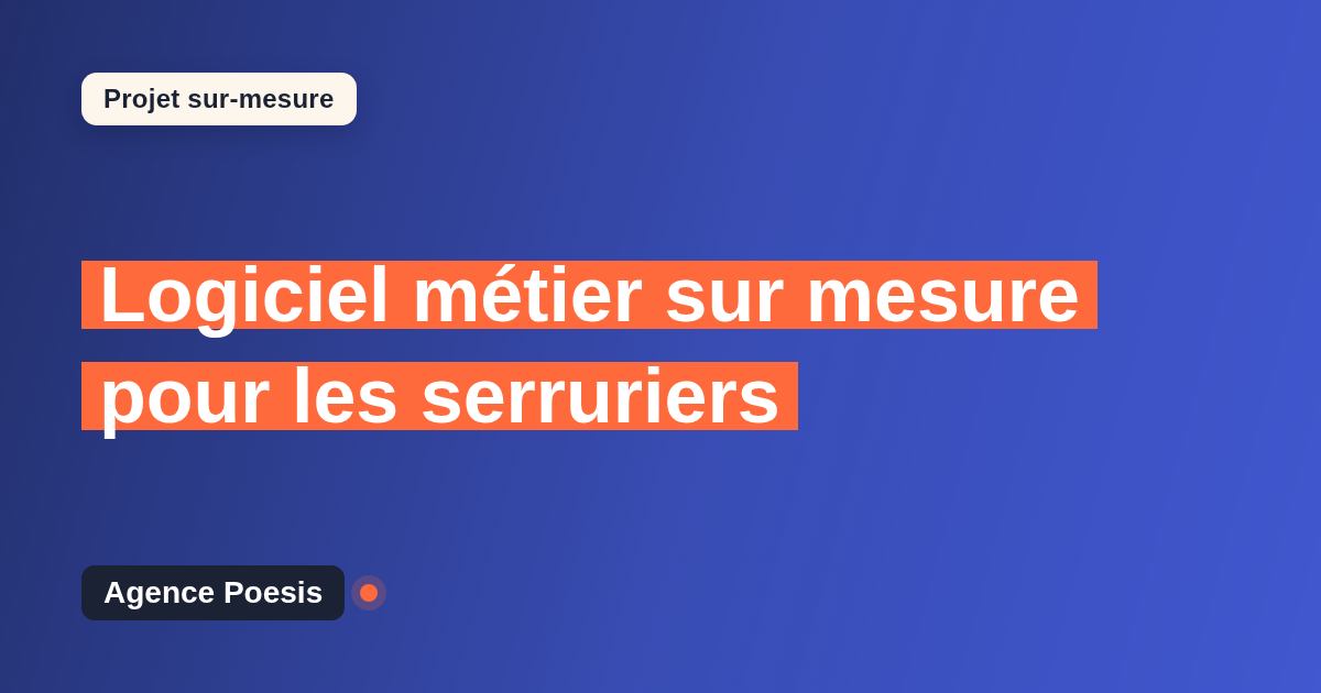 Logiciel métier sur mesure pour les serruriers : sur-mesure et sans dépendance