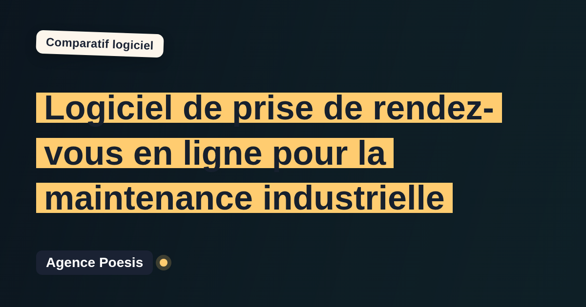 Logiciel de prise de rendez-vous en ligne pour la maintenance industrielle : le comparatif (marché vs sur-mesure)