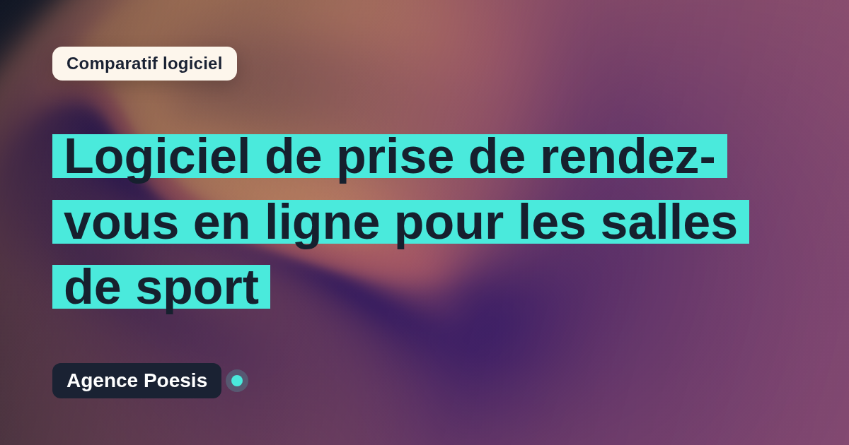 Logiciel de prise de rendez-vous en ligne pour les salles de sport : le comparatif (marché vs sur-mesure)