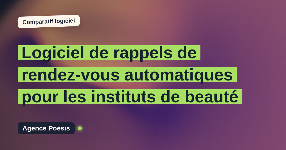 Logiciel de rappels de rendez-vous automatiques pour les instituts de beauté : le comparatif (marché vs sur-mesure)