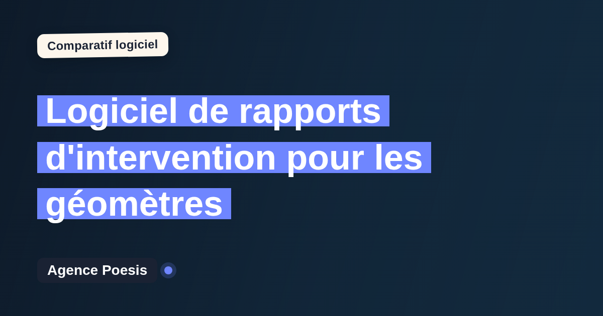 Logiciel de rapports d'intervention pour les géomètres : le comparatif (marché vs sur-mesure)