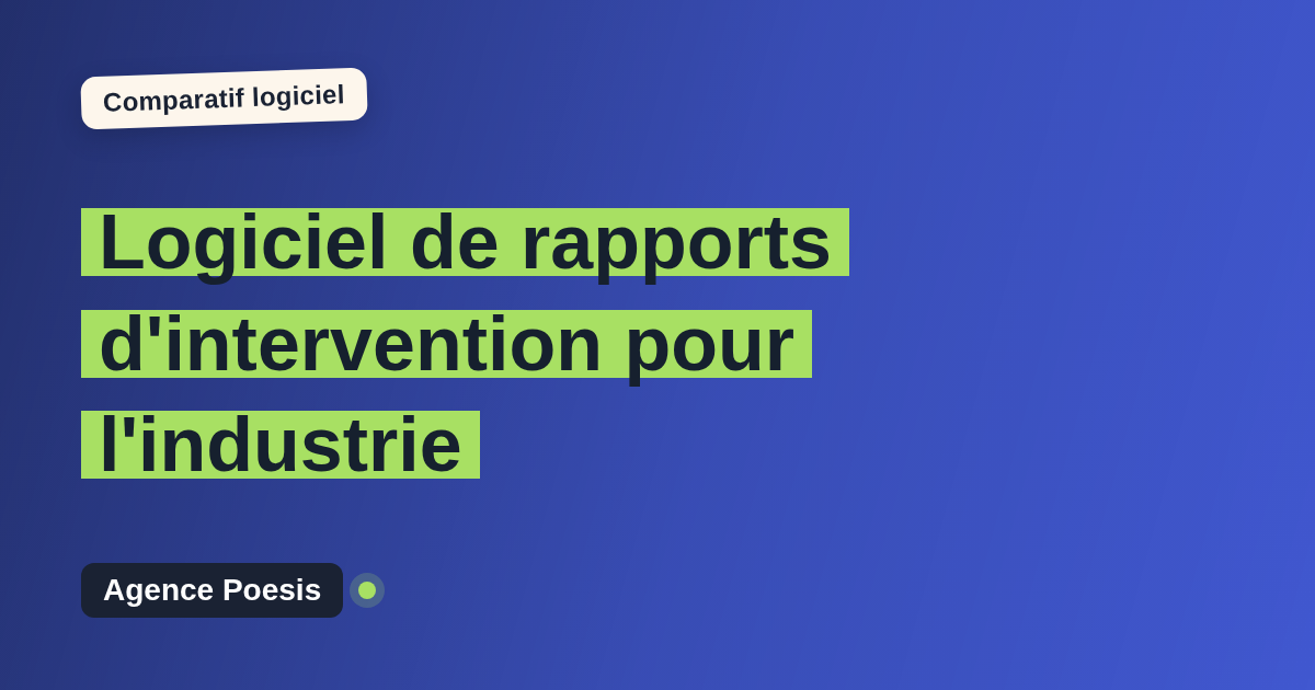 Logiciel de rapports d'intervention pour l'industrie : le comparatif (marché vs sur-mesure)