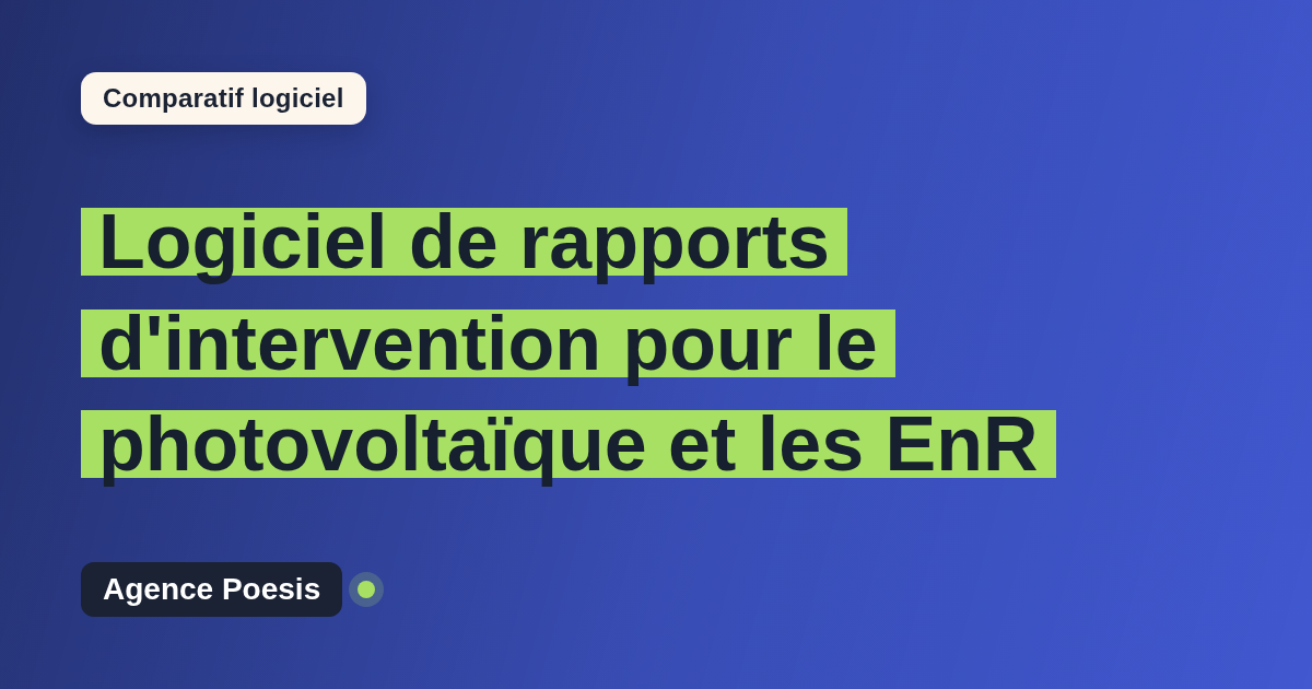 Logiciel de rapports d'intervention pour le photovoltaïque et les EnR : le comparatif (marché vs sur-mesure)