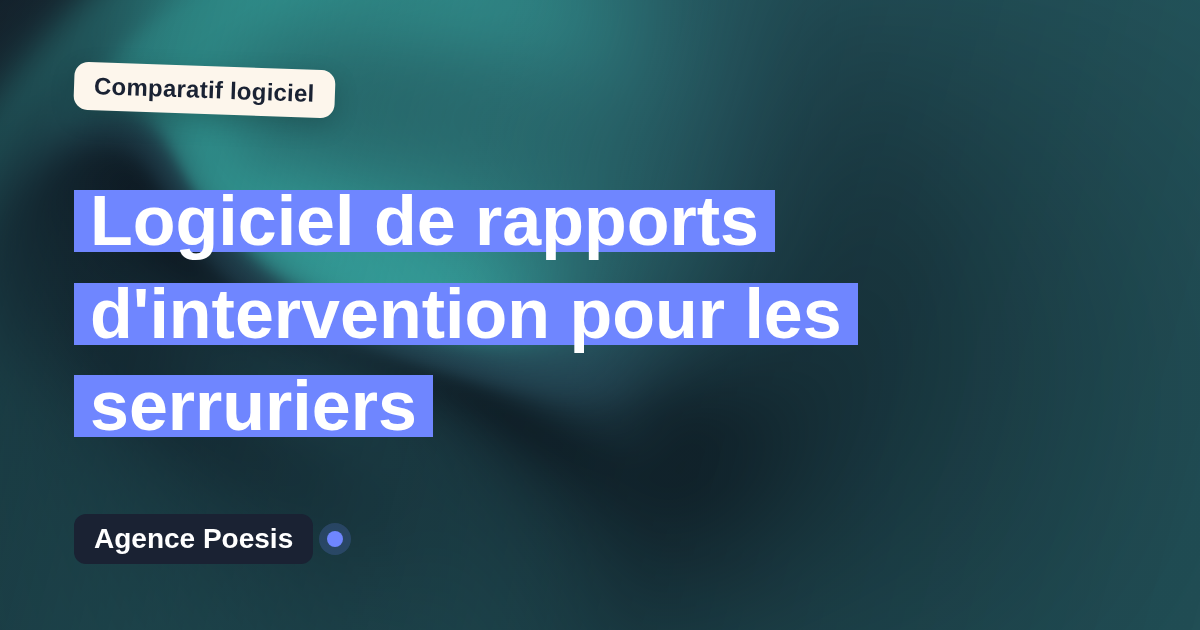 Logiciel de rapports d'intervention pour les serruriers : le comparatif (marché vs sur-mesure)