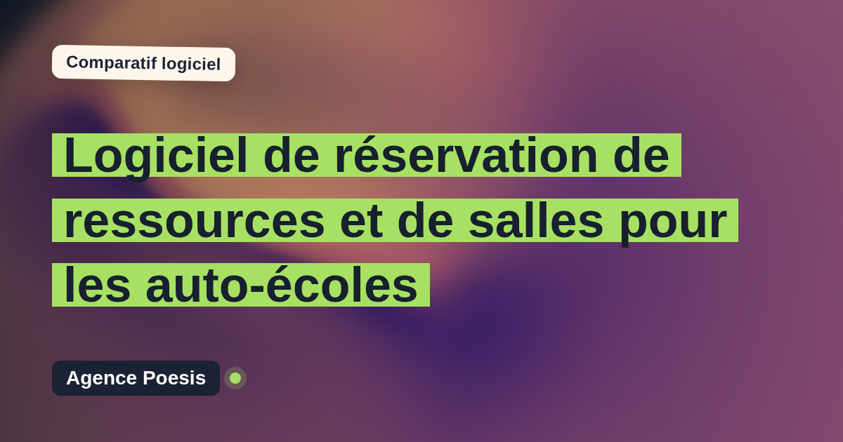 Logiciel de réservation de ressources et de salles pour les auto-écoles : le comparatif (marché vs sur-mesure)