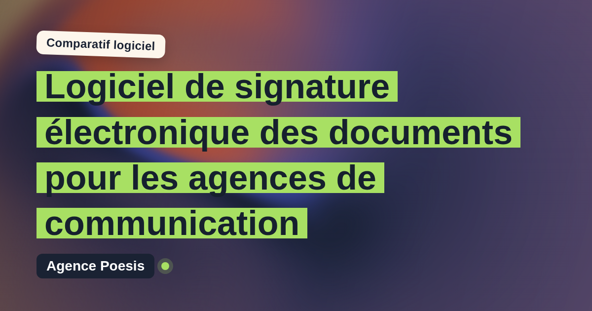 Logiciel de signature électronique des documents pour les agences de communication : le comparatif (marché vs sur-mesure)