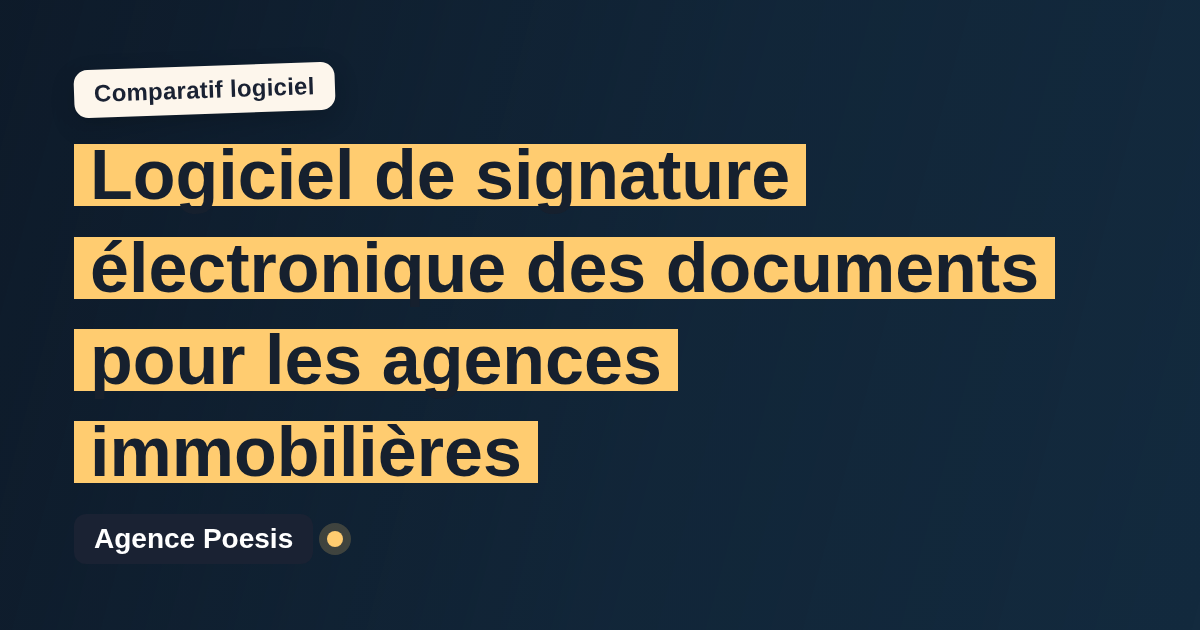 Logiciel de signature électronique des documents pour les agences immobilières : le comparatif (marché vs sur-mesure)
