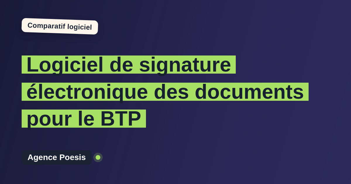 Logiciel de signature électronique des documents pour le BTP : le comparatif (marché vs sur-mesure)