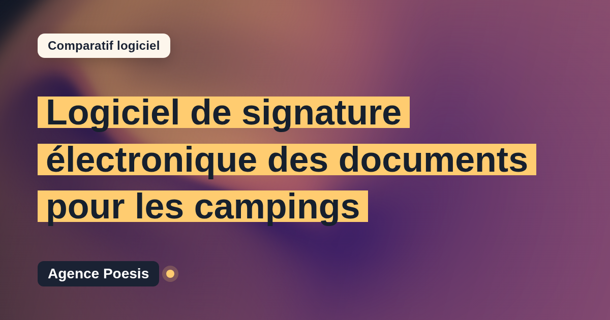 Logiciel de signature électronique des documents pour les campings : le comparatif (marché vs sur-mesure)
