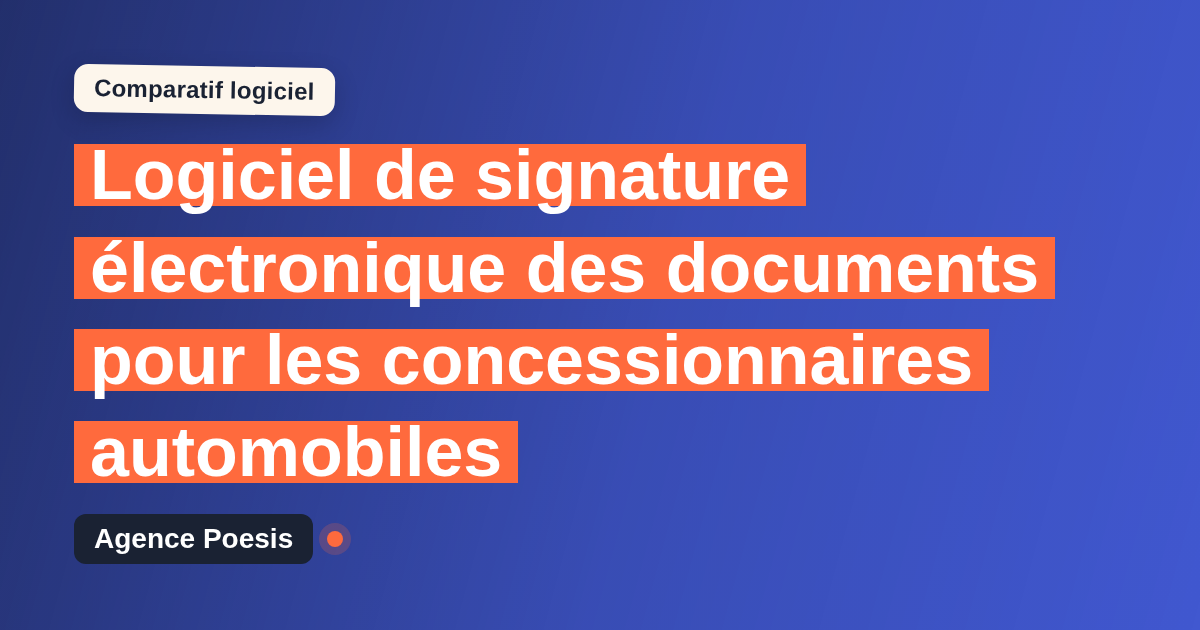 Logiciel de signature électronique des documents pour les concessionnaires automobiles : le comparatif (marché vs sur-mesure)