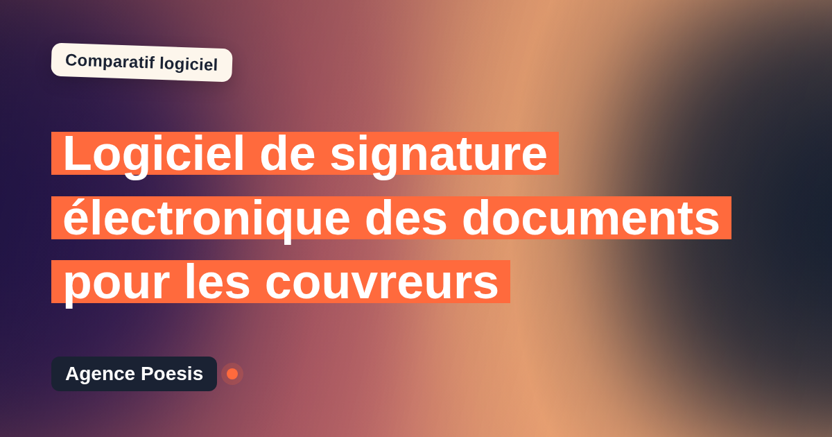 Logiciel de signature électronique des documents pour les couvreurs : le comparatif (marché vs sur-mesure)