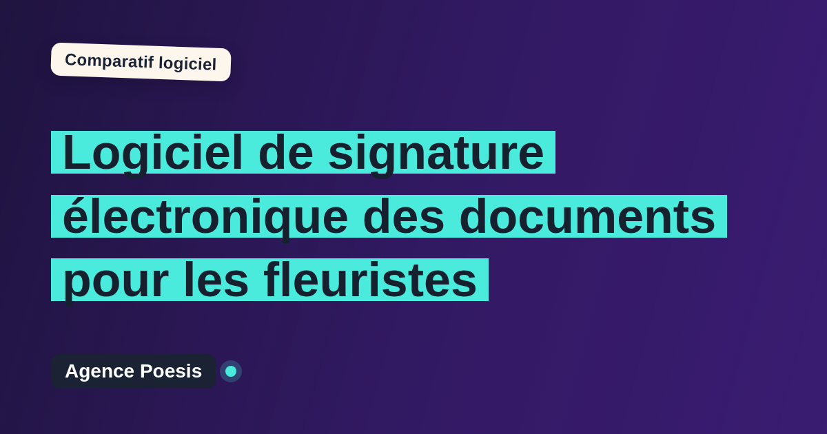 Logiciel de signature électronique des documents pour les fleuristes : le comparatif (marché vs sur-mesure)
