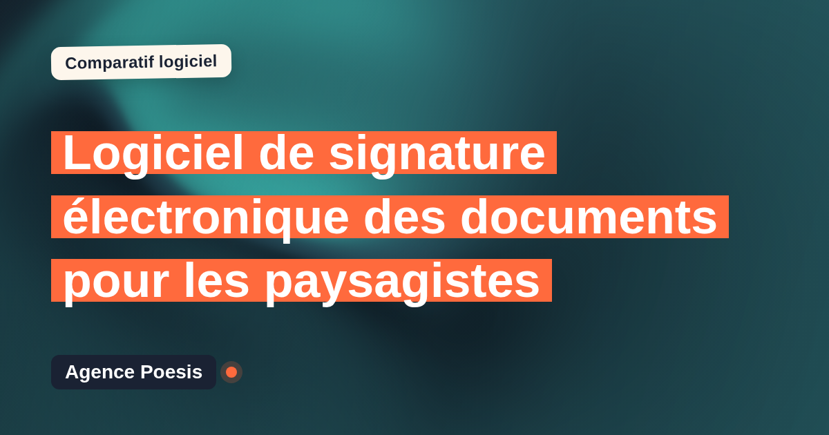 Logiciel de signature électronique des documents pour les paysagistes : le comparatif (marché vs sur-mesure)