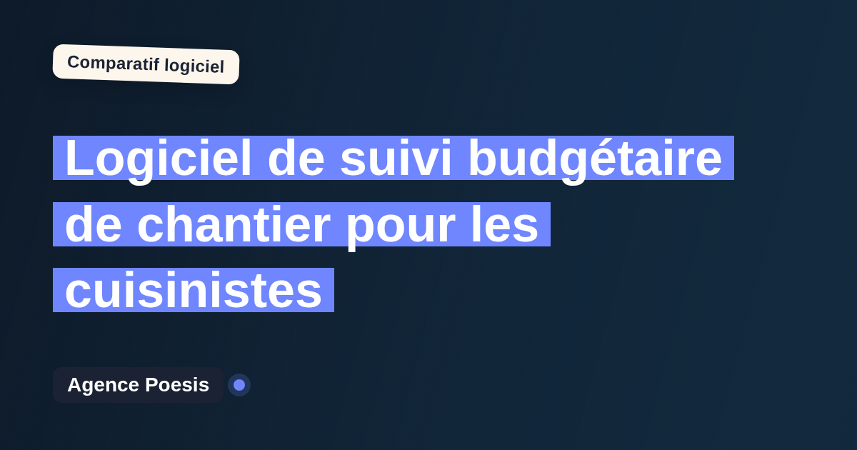 Logiciel de suivi budgétaire de chantier pour les cuisinistes : le comparatif (marché vs sur-mesure)