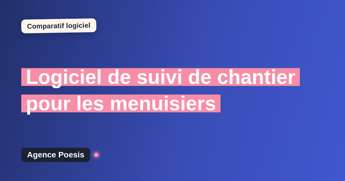 Logiciel de suivi de chantier pour les menuisiers : le comparatif (marché vs sur-mesure)