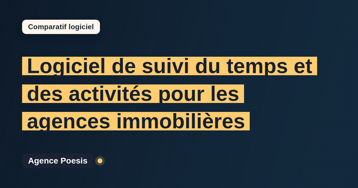 Logiciel de suivi du temps et des activités pour les agences immobilières : le comparatif (marché vs sur-mesure)