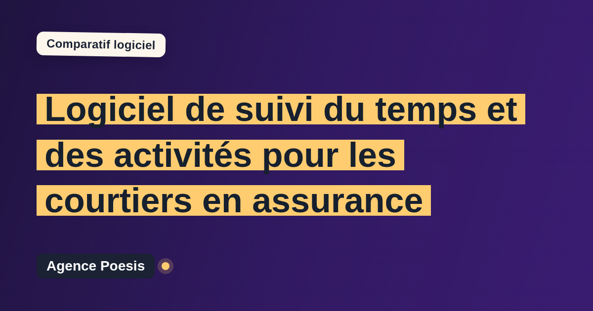 Logiciel de suivi du temps et des activités pour les courtiers en assurance : le comparatif (marché vs sur-mesure)