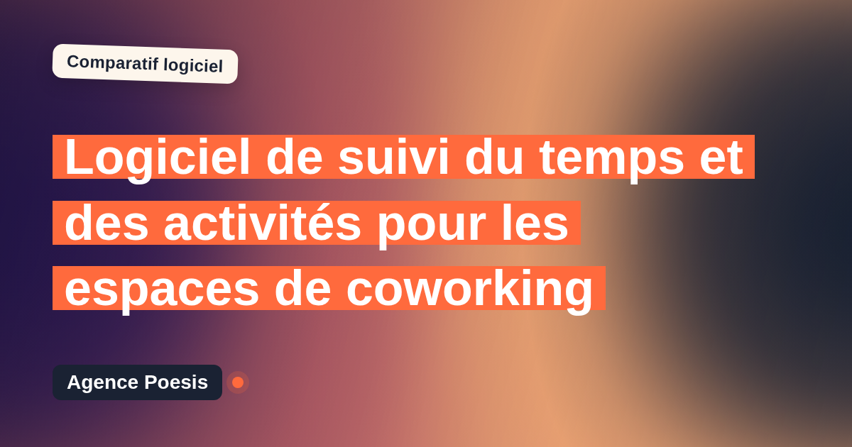 Logiciel de suivi du temps et des activités pour les espaces de coworking : le comparatif (marché vs sur-mesure)