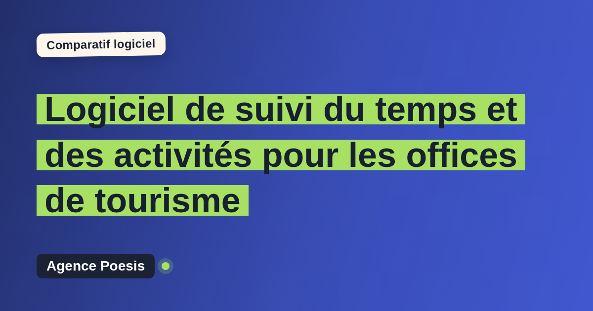 Logiciel de suivi du temps et des activités pour les offices de tourisme : le comparatif (marché vs sur-mesure)