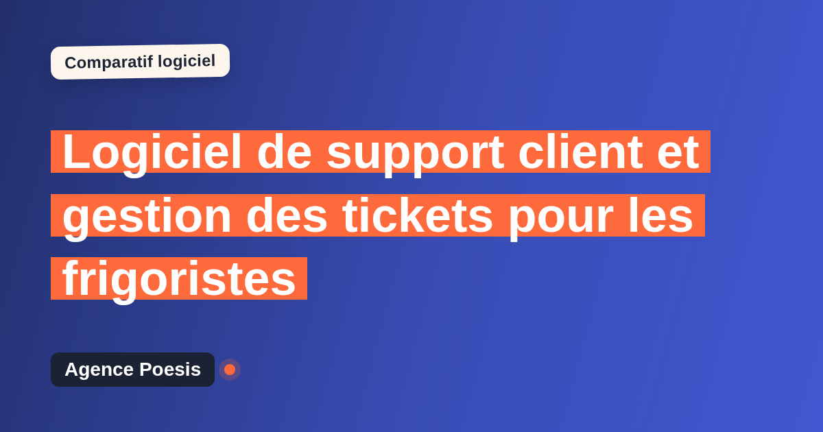 Logiciel de support client et gestion des tickets pour les frigoristes : le comparatif (marché vs sur-mesure)