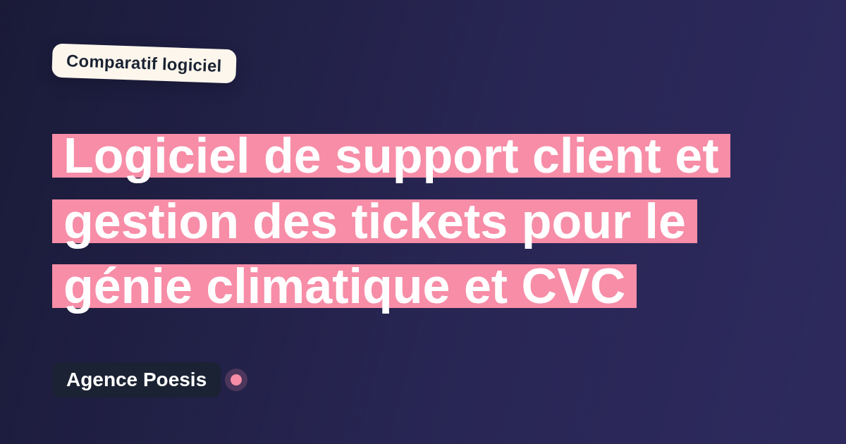 Logiciel de support client et gestion des tickets pour le génie climatique et CVC : le comparatif (marché vs sur-mesure)